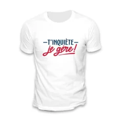 T-shirt T'inquiète Je Gère - Taille L