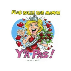 Tee Shirt Plus Belle Que Maman, Y'a Pas !